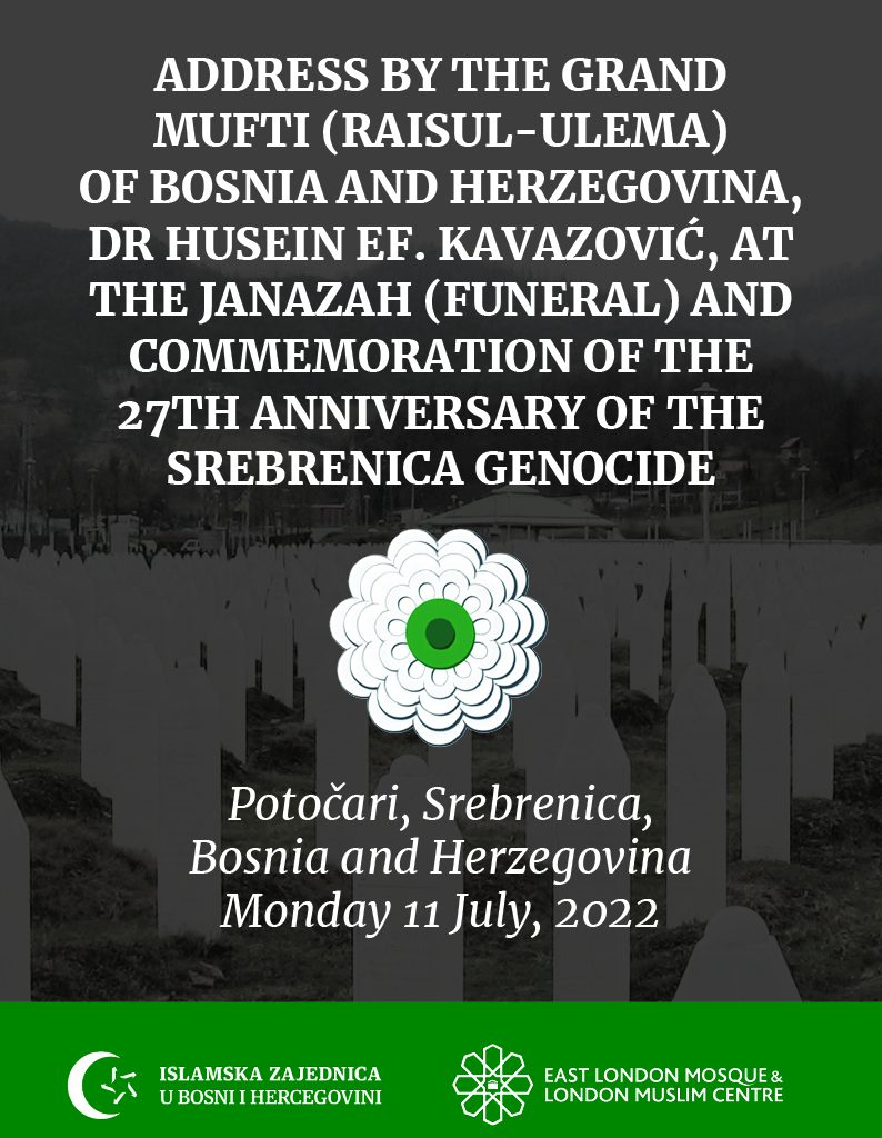 Full address by the Grand Mufti of Bosnia and Herzegovina at the Funeral and Commemoration of victims of the Srebrenica Genocide, 27 years on.
