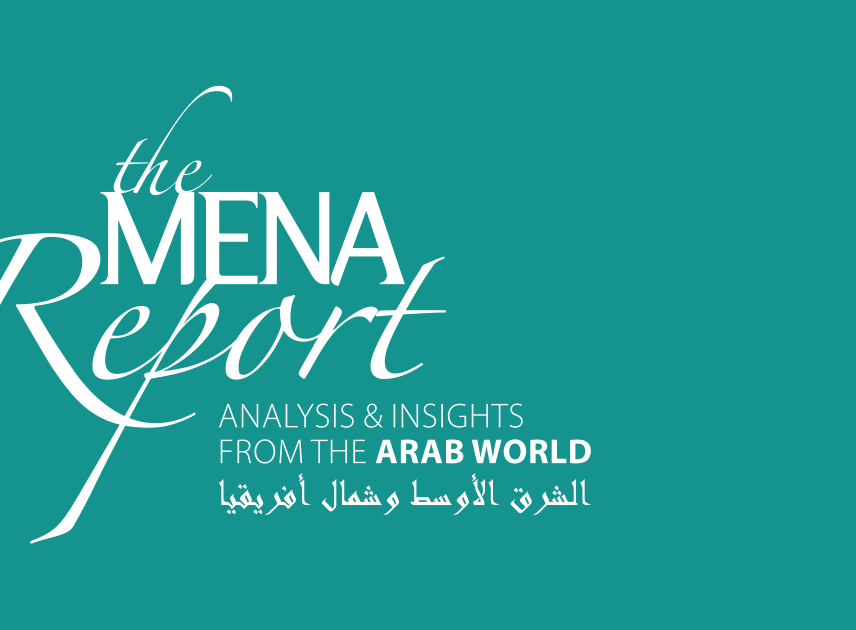 The MENA Report – Analysis and Insights from the Arab World (Vol 1 Issue 10)
