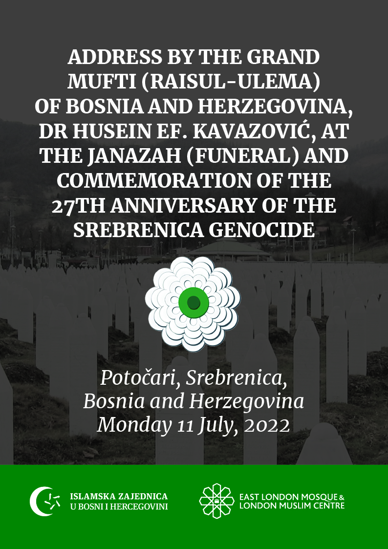 Full address by the Grand Mufti of Bosnia and Herzegovina at the Funeral and Commemoration of victims of the Srebrenica Genocide, 27 years on.